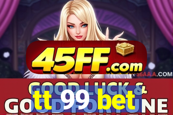 tt 99 bet